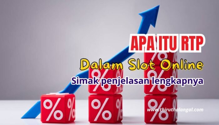 Apa yang Dimaksud dengan RTP Slot? Simak Penjelasannya di Dunia Slot Online