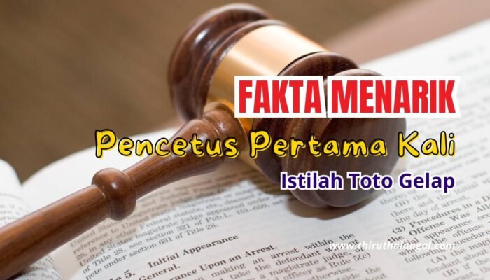 Fakta Menarik! Pencetus Istilah Pertama Kali Toto Gelap & Toto Online